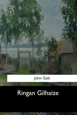 Ringan Gilhaize by John Galt