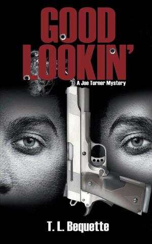 Good Lookin': A Joe Turner Mystery by T.L. Bequette