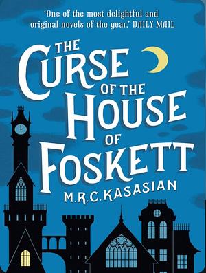 The Curse of the House of Foskett by M.R.C. Kasasian