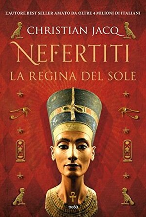 Nefertiti. La regina del sole by Christian Jacq, Maddalena Togliani