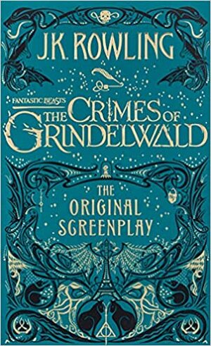 Fantastic Beasts: The Crimes of Grindelwald – The Original Screenplay by J.K. Rowling