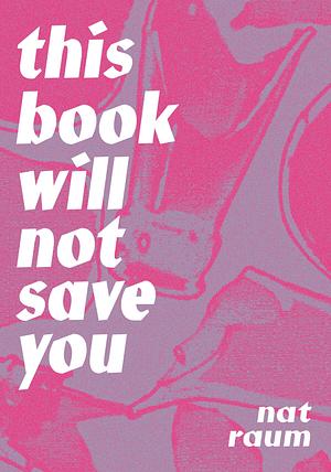 this book will not save you by nat raum