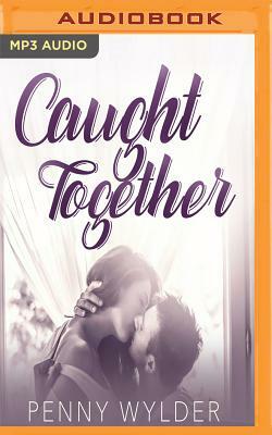 Caught Together by Penny Wylder