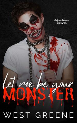 Let Me Be Your Monster by West Greene, West Greene