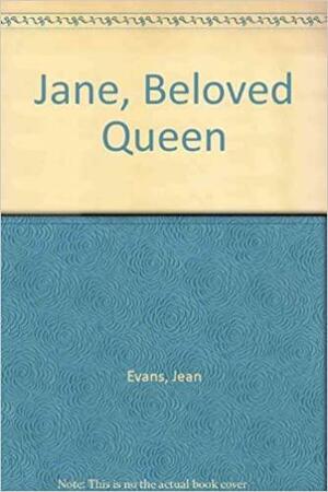 Jane, Beloved Queen by Jean Evans