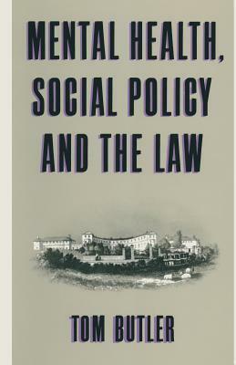 Mental Health, Social Policy and the Law by Tom Butler