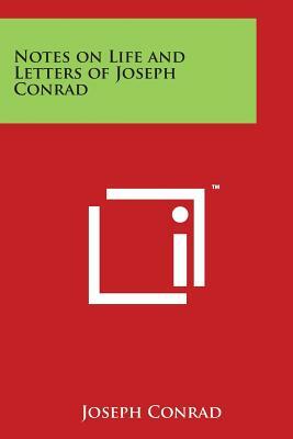 Notes on Life and Letters of Joseph Conrad by Joseph Conrad