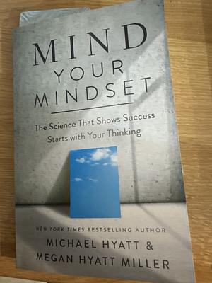 Its All in Your Head: How Brain Science Can Help You Achieve Extraordinary Results by Megan Hyatt Miller, Michael Hyatt, Michael S. Hyatt