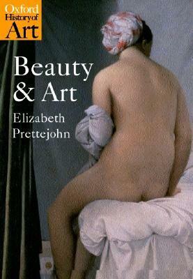 Beauty and Art 1750-2000 by Elizabeth Prettejohn
