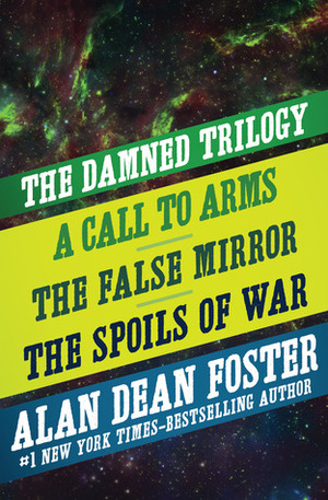 The Damned Trilogy: A Call to Arms, the False Mirror, and the Spoils of War by Alan Dean Foster