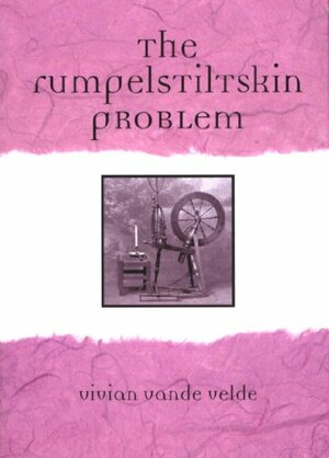 The Rumpelstiltskin Problem by Vivian Vande Velde