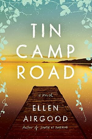 Tin Camp Road : A Novel by Ellen Airgood