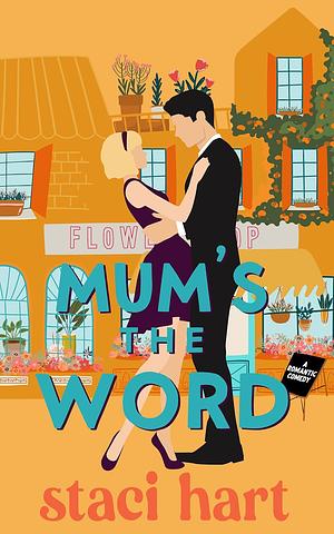 Mum's the Word by Staci Hart