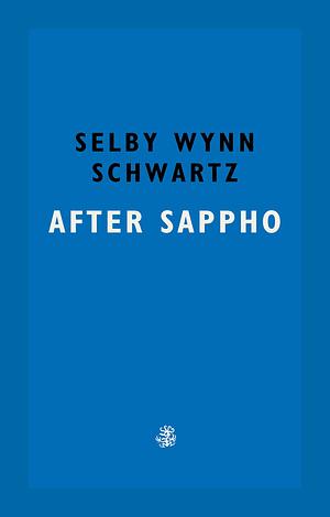 After Sappho by Selby Wynn Schwartz