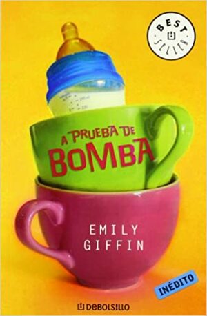 A Prueba De Bomba by Emily Giffin