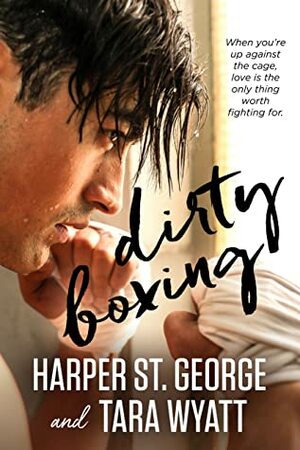 Dirty Boxing by Tara Wyatt, Harper St. George