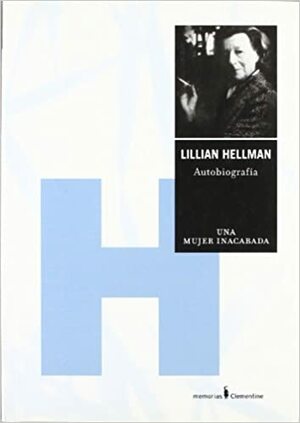 Una mujer inacabada by Lillian Hellman