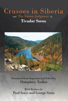 Crusoes in Siberia. The Fairest Judgment by Tivadar Soros