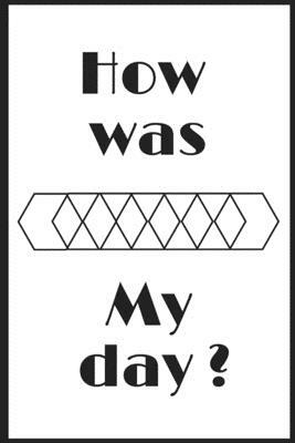 How was my day ? by Edition Arts