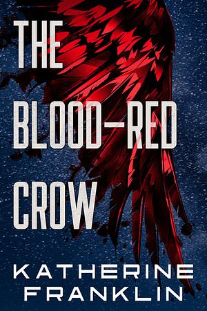 The Blood-Red Crow by Katherine Franklin