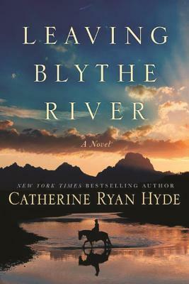 Leaving Blythe River by Catherine Ryan Hyde