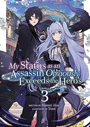 My Status as an Assassin Obviously Exceeds the Hero's, Vol. 3 by Matsuri Akai