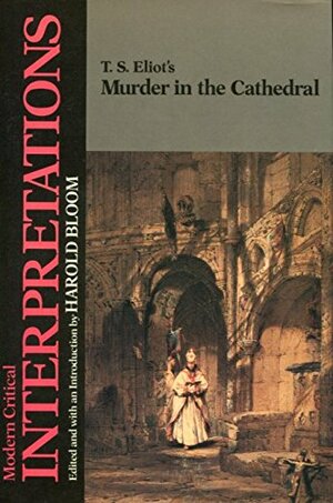 T.S. Eliot's Murder in the Cathedral by Harold Bloom