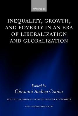 Inequality, Growth, and Poverty in an Era of Liberalization and Globalization by 