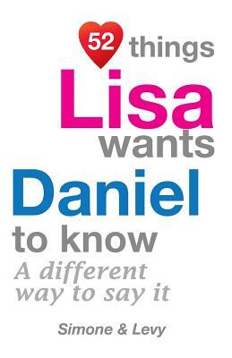 52 Things Lisa Wants Daniel To Know: A Different Way To Say It by Levy, J. L. Leyva, Simone