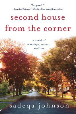 Second House from the Corner: A Novel of Marriage, Secrets, and Lies by Sadeqa Johnson
