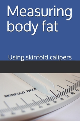 Measuring Body Fat - using skinfold calipers: Using skinfold calipers, with the four site method on adults. by Paul Moore