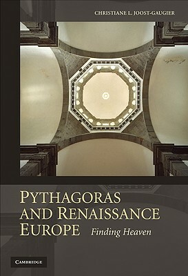 Pythagoras and Renaissance Europe: Finding Heaven by Christiane L. Joost-Gaugier
