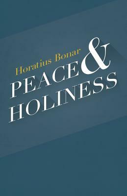 Peace & Holiness by Horatius Bonar