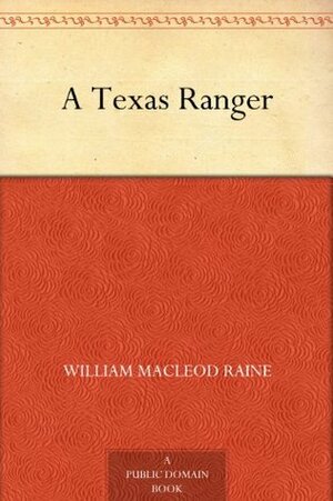 A Texas Ranger by William MacLeod Raine