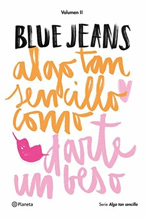 Algo tan sencillo como darte un beso (Algo tan sencillo #2) by Blue Jeans