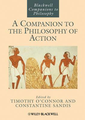 A Companion to the Philosophy of Action by 