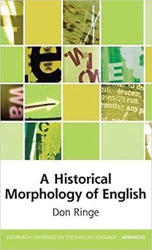 A Historical Morphology of English by Don Ringe