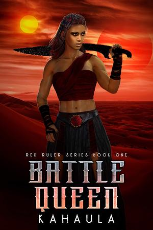 Battle Queen: A SciFi Polyamory Romance by Kahaula, Kahaula