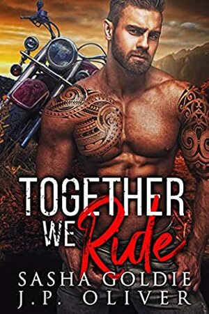 Together We Ride by J.P. Oliver, Sasha Goldie