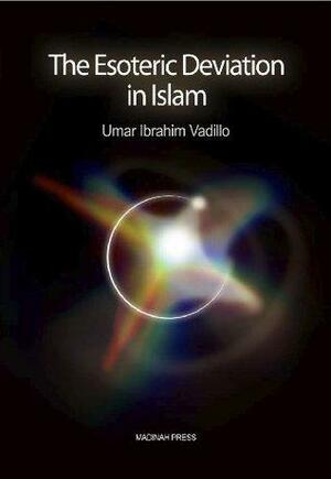 The Esoteric Deviation in Islam by Umar Vadillo