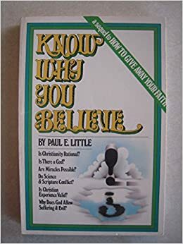 Know What You Believe / Know Why You Believe by Paul E. Little