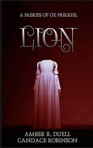 Lion: A Faeries of Oz  by Candace Robinson, Amber R. Duell