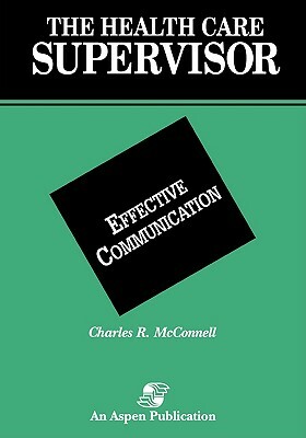 Effective Communication (Health Care Superv) by David McConnell, C. R. McConnell