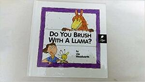 Do You Brush with a Llama?: Learn about Hygiene by Viki Woodworth