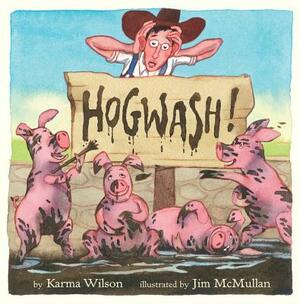 Hogwash! by Karma Wilson