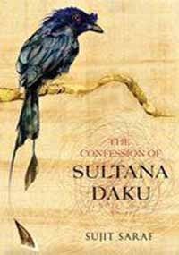 The Confessions of Sultana Daku by Sujit Saraf