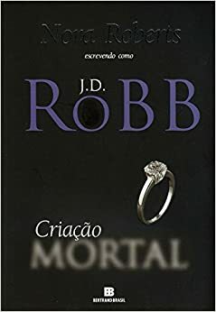 Criação Mortal by J.D. Robb