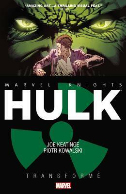 Marvel Knights: Hulk: Transformè by Joe Keatinge, Piotr Kowalski