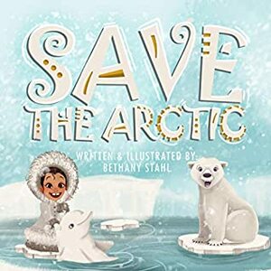 Save the Arctic by Bethany Stahl