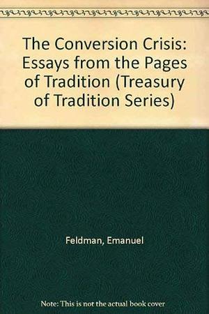 The Conversion Crisis: Essays from the Pages of Tradition by Emanuel Feldman, Joel B. Wolowelsky